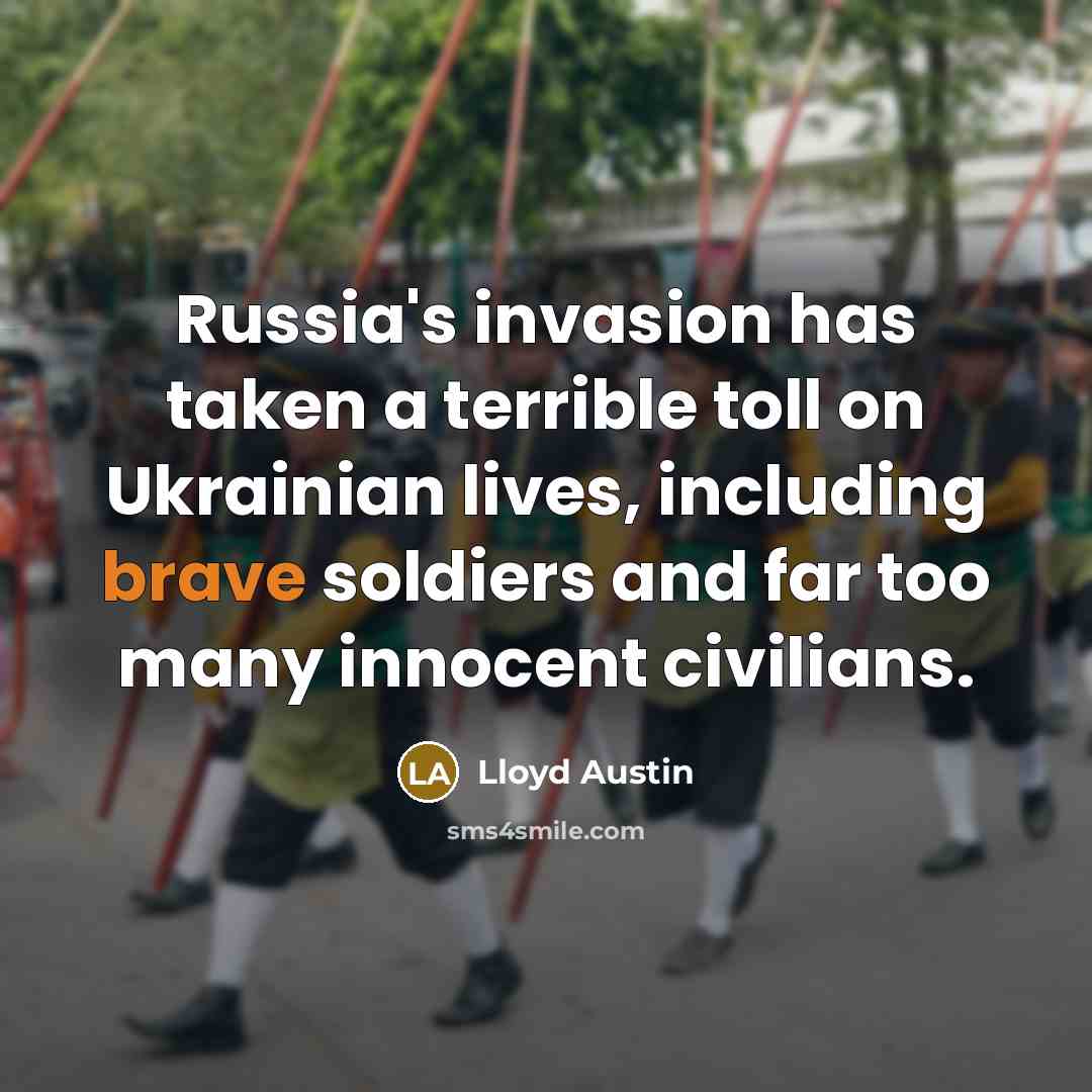 “Russia's invasion has taken a terrible toll on Ukrainian lives,…” quote by Lloyd Austin