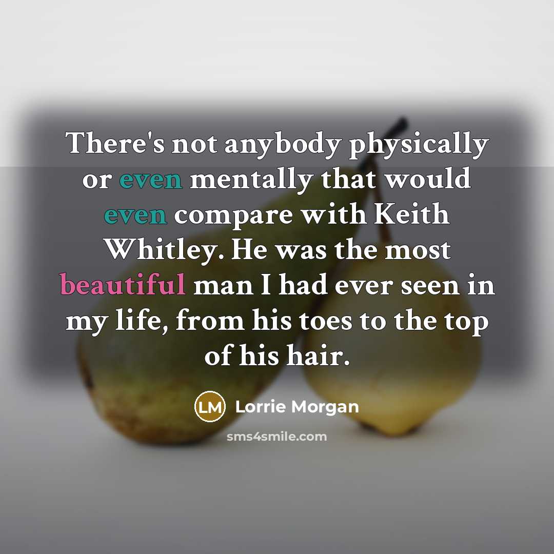 “There's not anybody physically or even mentally that would even…” quote by Lorrie Morgan