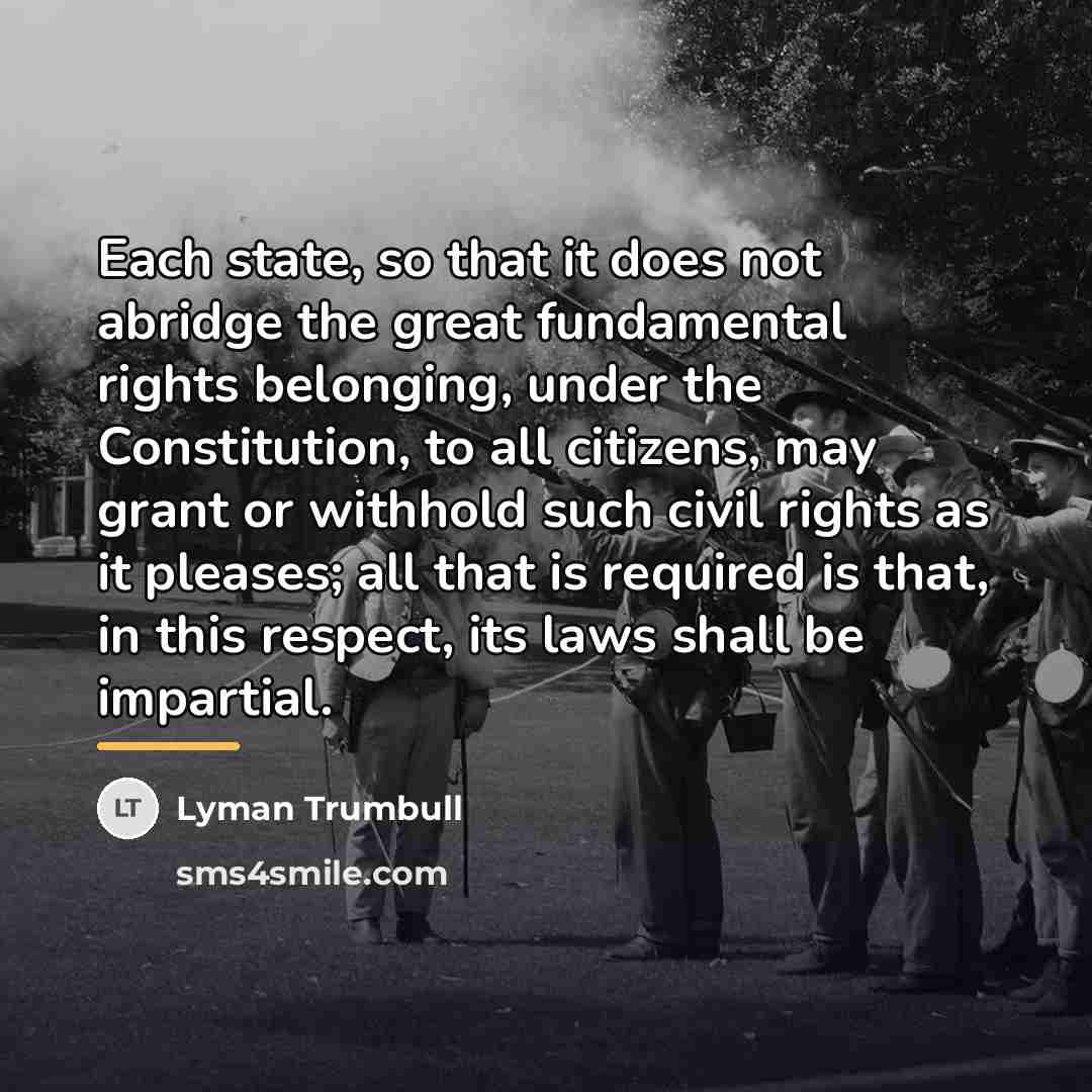 “Each state, so that it does not abridge the great…” quote by Lyman Trumbull