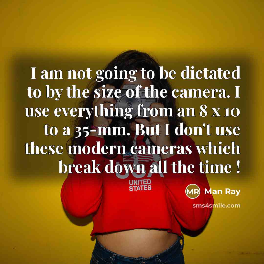 “I am not going to be dictated to by the…” quote by Man Ray