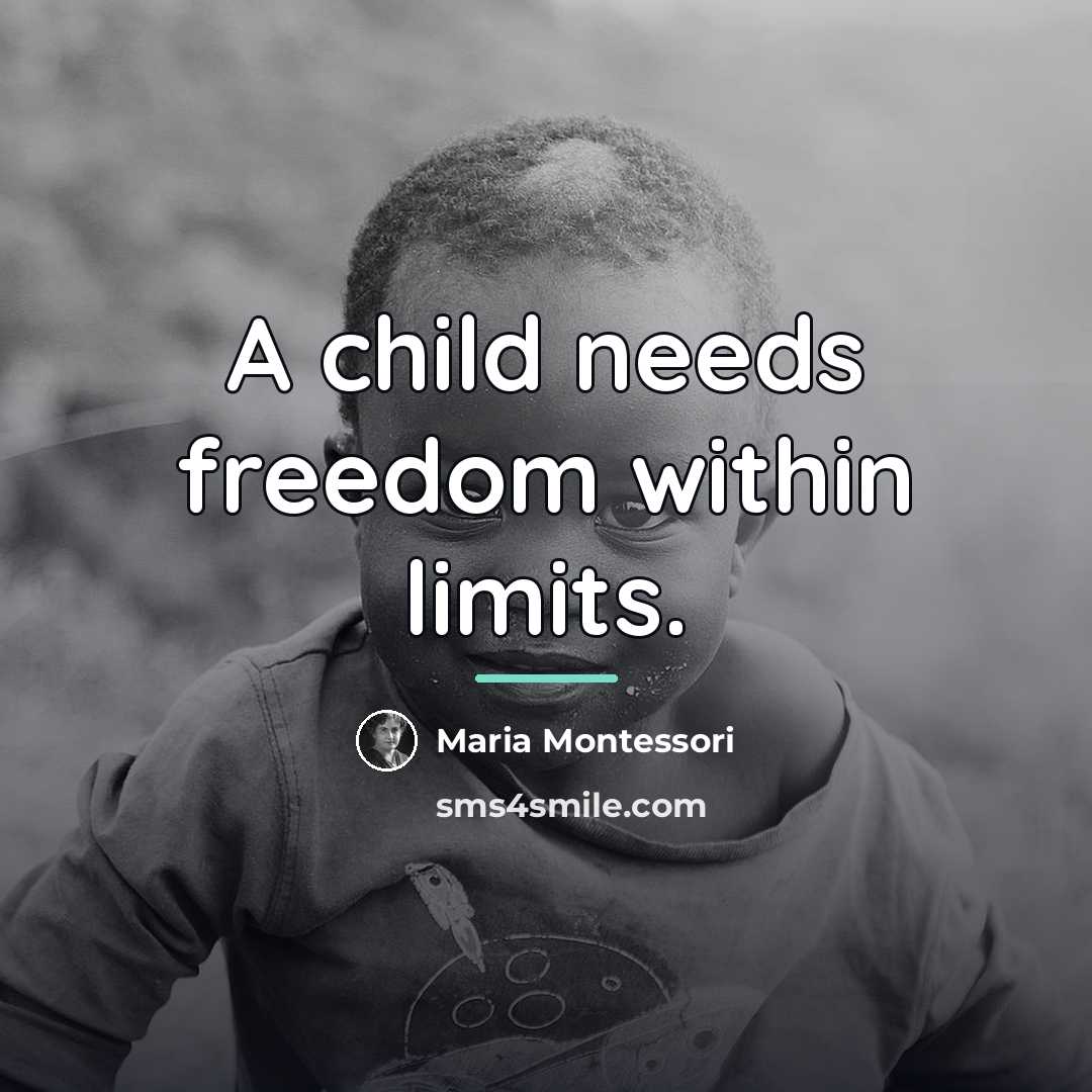 “A child needs freedom within limits.…” quote by Maria Montessori