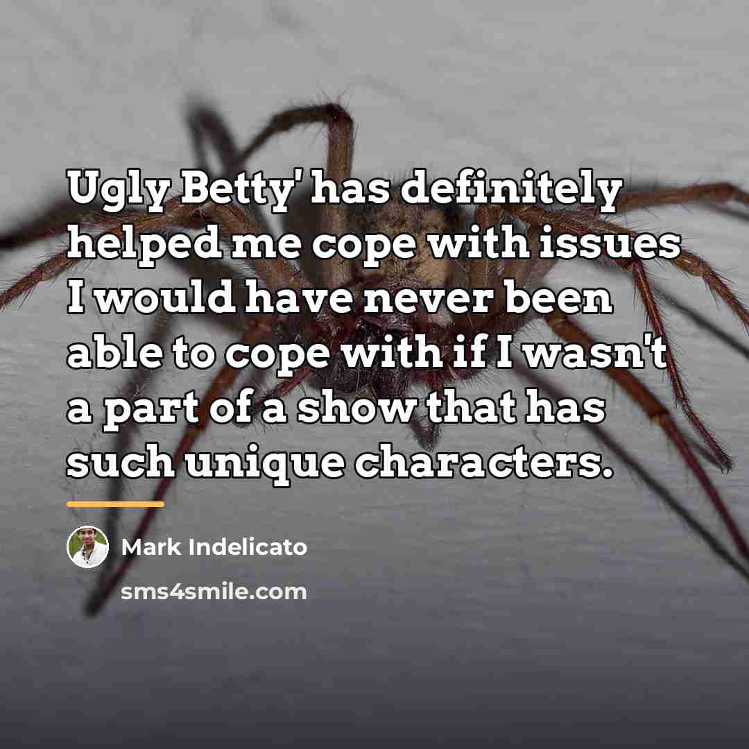 “Ugly Betty' has definitely helped me cope with issues I…” quote by Mark Indelicato