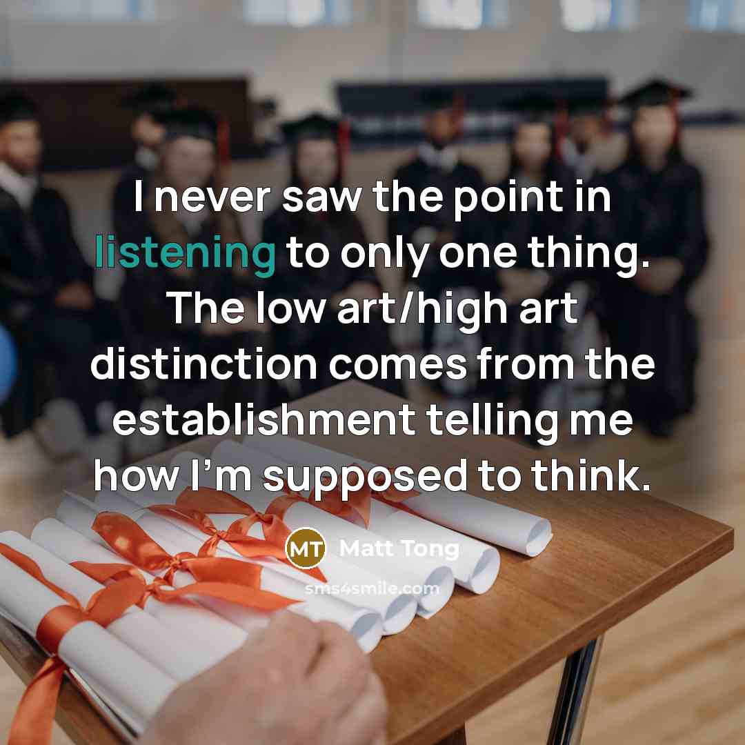 “I never saw the point in listening to only one…” quote by Matt Tong