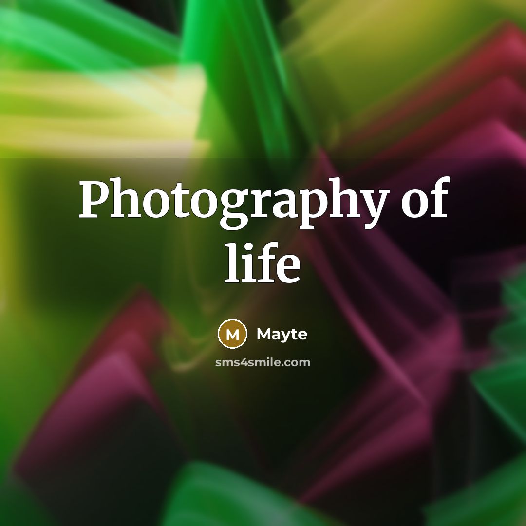 “Photography of life…” quote by Mayte