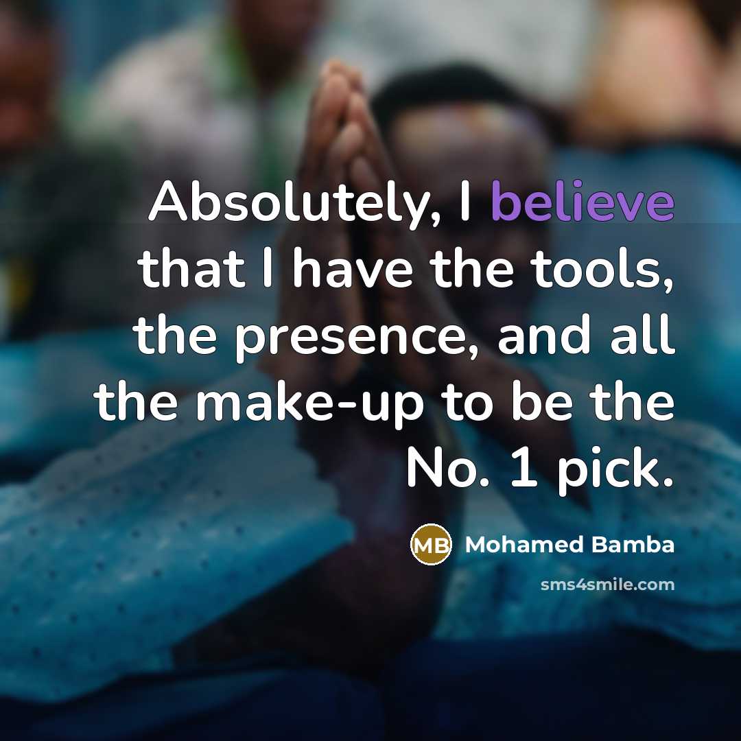 “Absolutely, I believe that I have the tools, the presence,…” quote by Mohamed Bamba