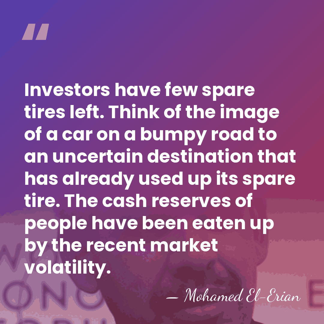 Investors have few spare tires left. Think of the image of a&hellip; - Mohamed El-Erian