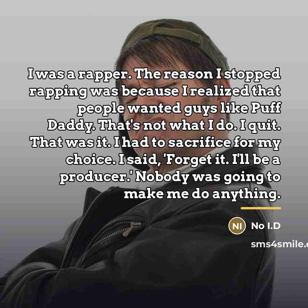 “I was a rapper. The reason I stopped rapping was…” quote by No I.D