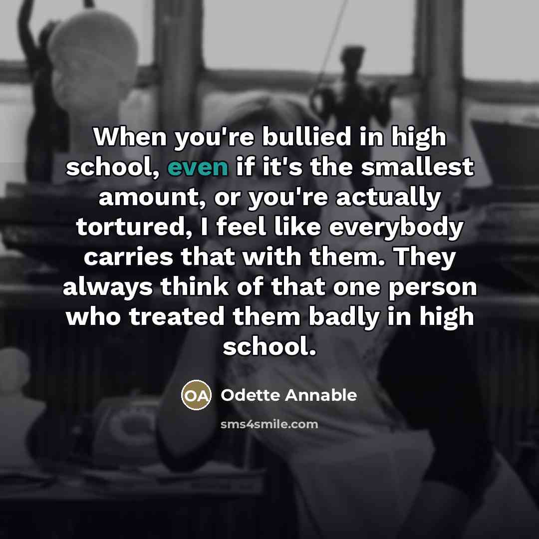 “When you're bullied in high school, even if it's the…” quote by Odette Annable