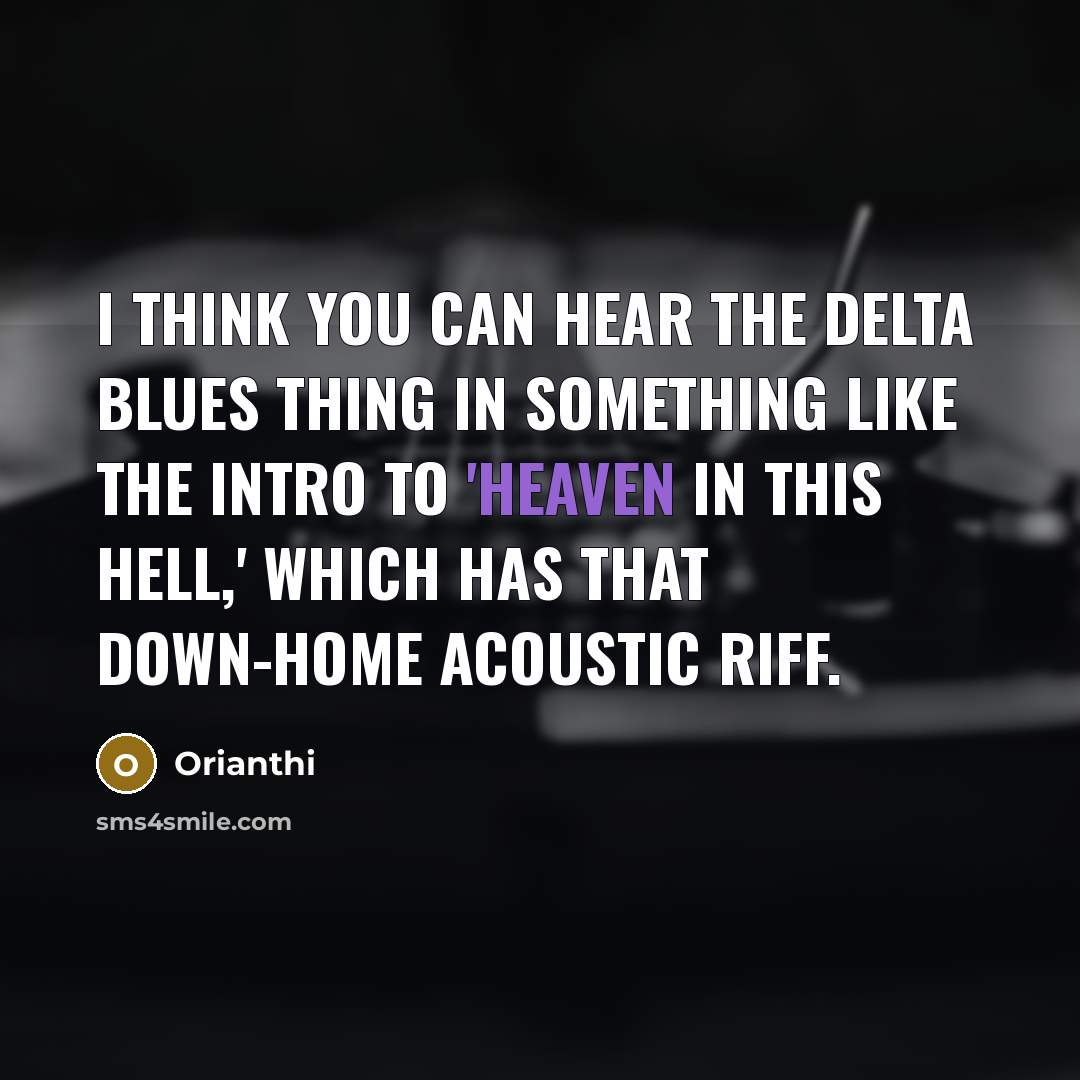 “I think you can hear the Delta blues thing in…” quote by Orianthi