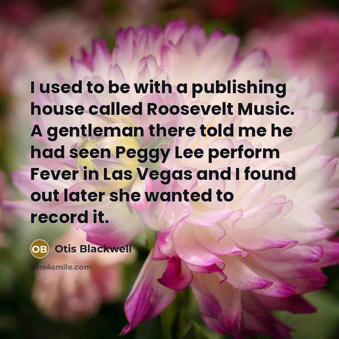“I used to be with a publishing house called Roosevelt…” quote by Otis Blackwell