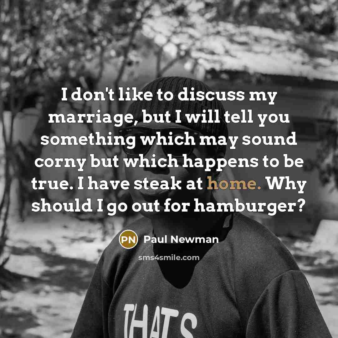 “I don't like to discuss my marriage, but I will…” quote by Paul Newman
