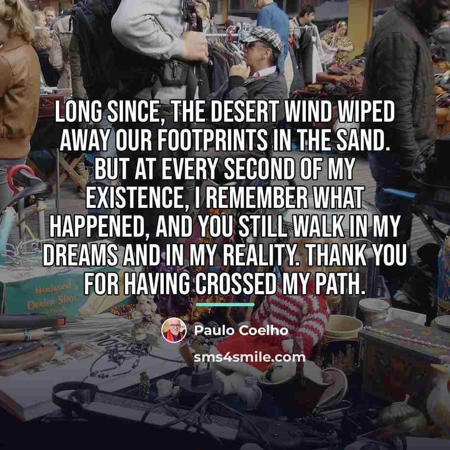 “Long since, the desert wind wiped away our footprints in…” quote by Paulo Coelho