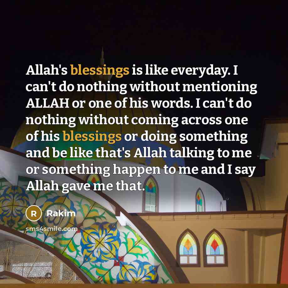 “Allah's blessings is like everyday. I can't do nothing without…” quote by Rakim