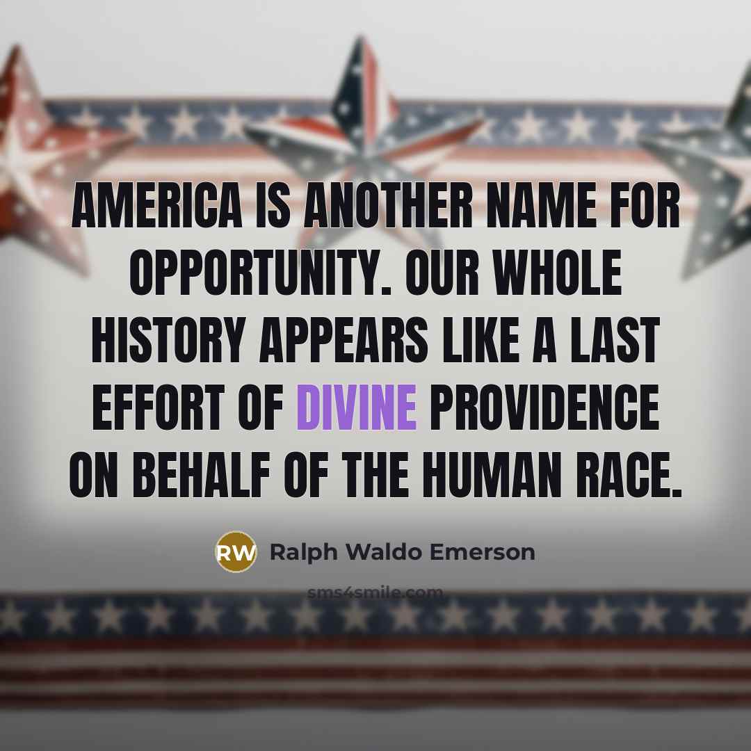 “America is another name for opportunity. Our whole history appears…” quote by Ralph Waldo Emerson