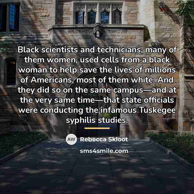 “Black scientists and technicians, many of them women, used cells…” quote by Rebecca Skloot
