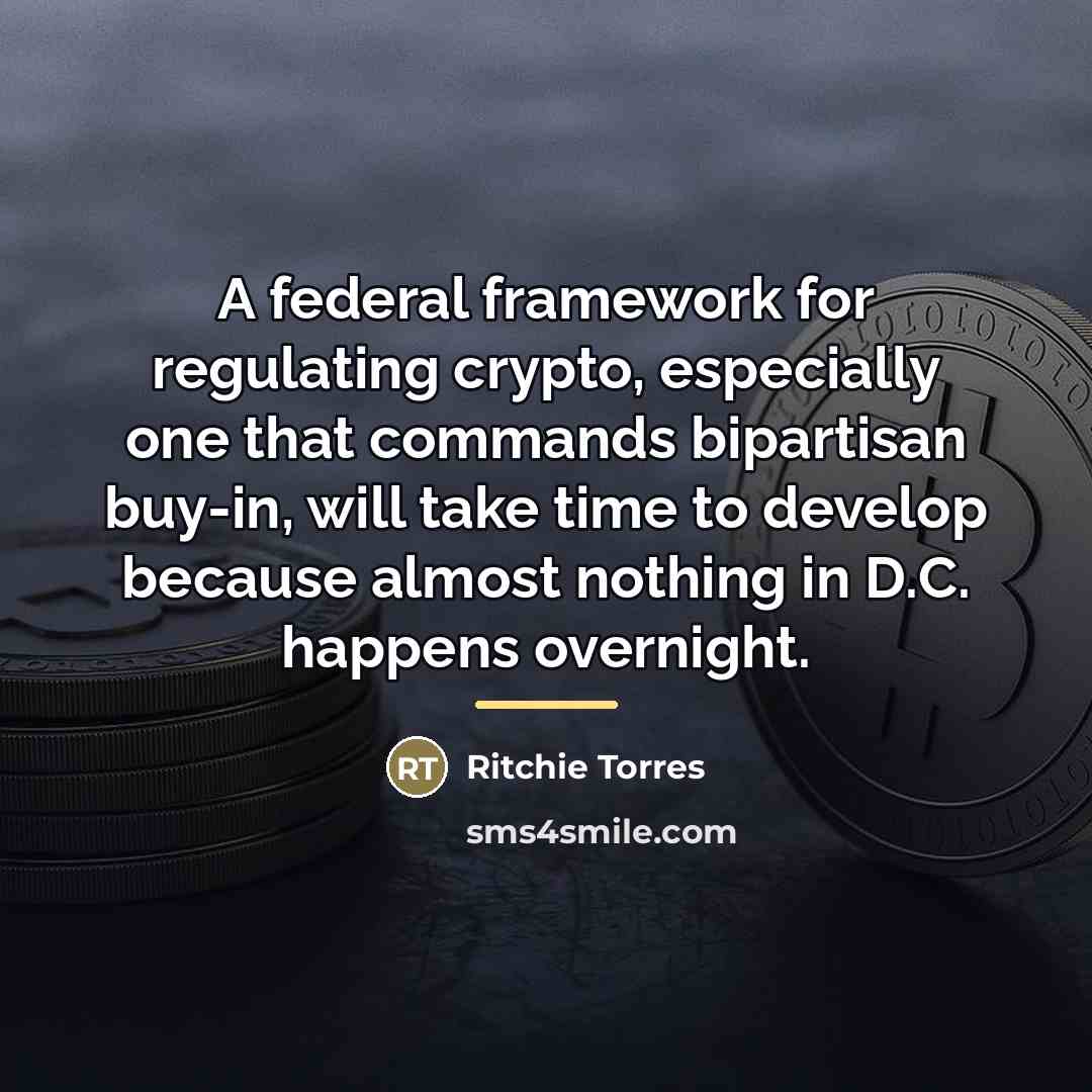 “A federal framework for regulating crypto, especially one that commands…” quote by Ritchie Torres