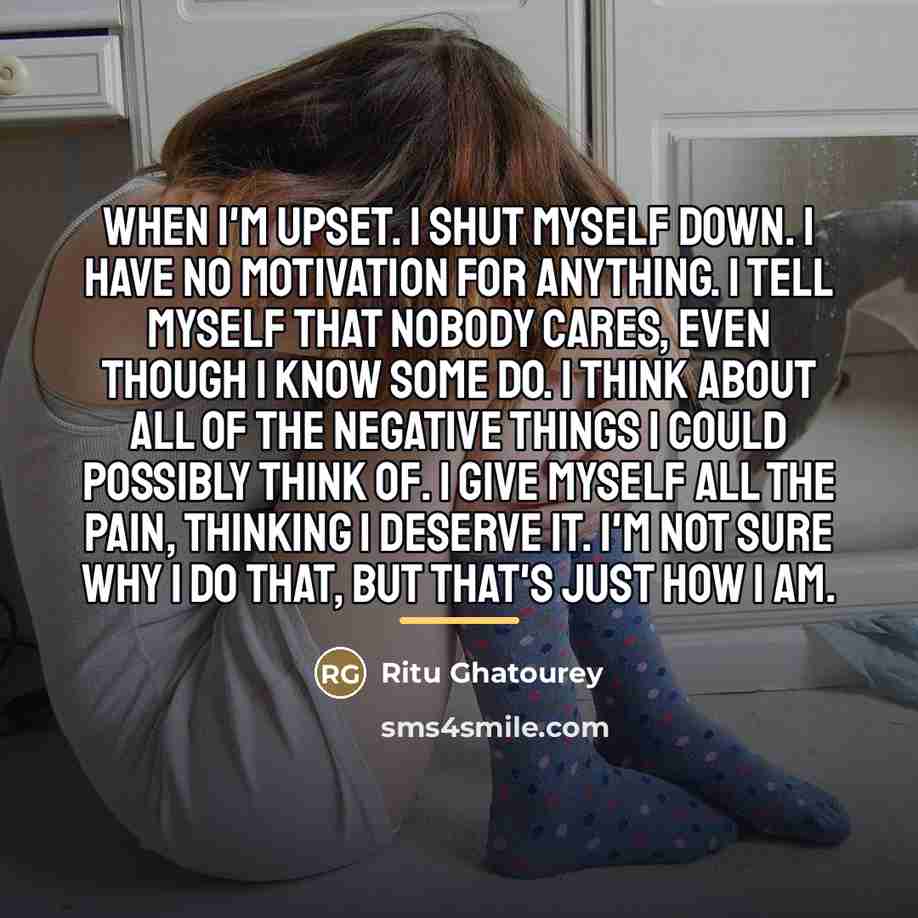 “When I'm upset. I shut myself down. I have no…” quote by Ritu Ghatourey