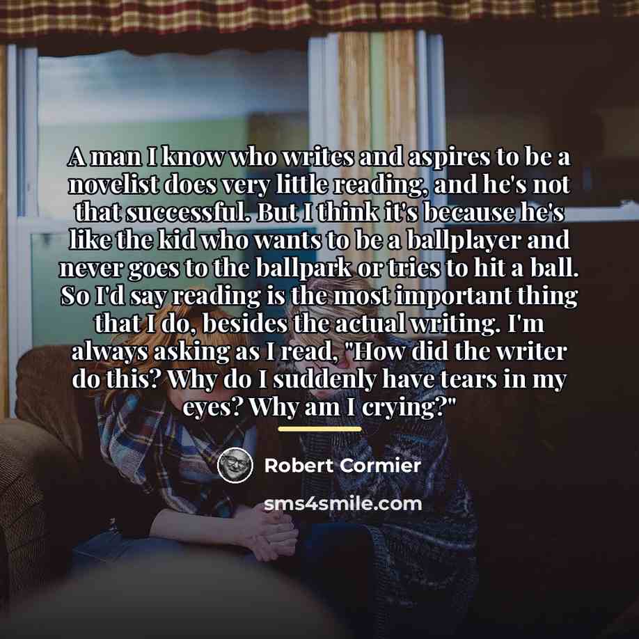 “A man I know who writes and aspires to be…” quote by Robert Cormier