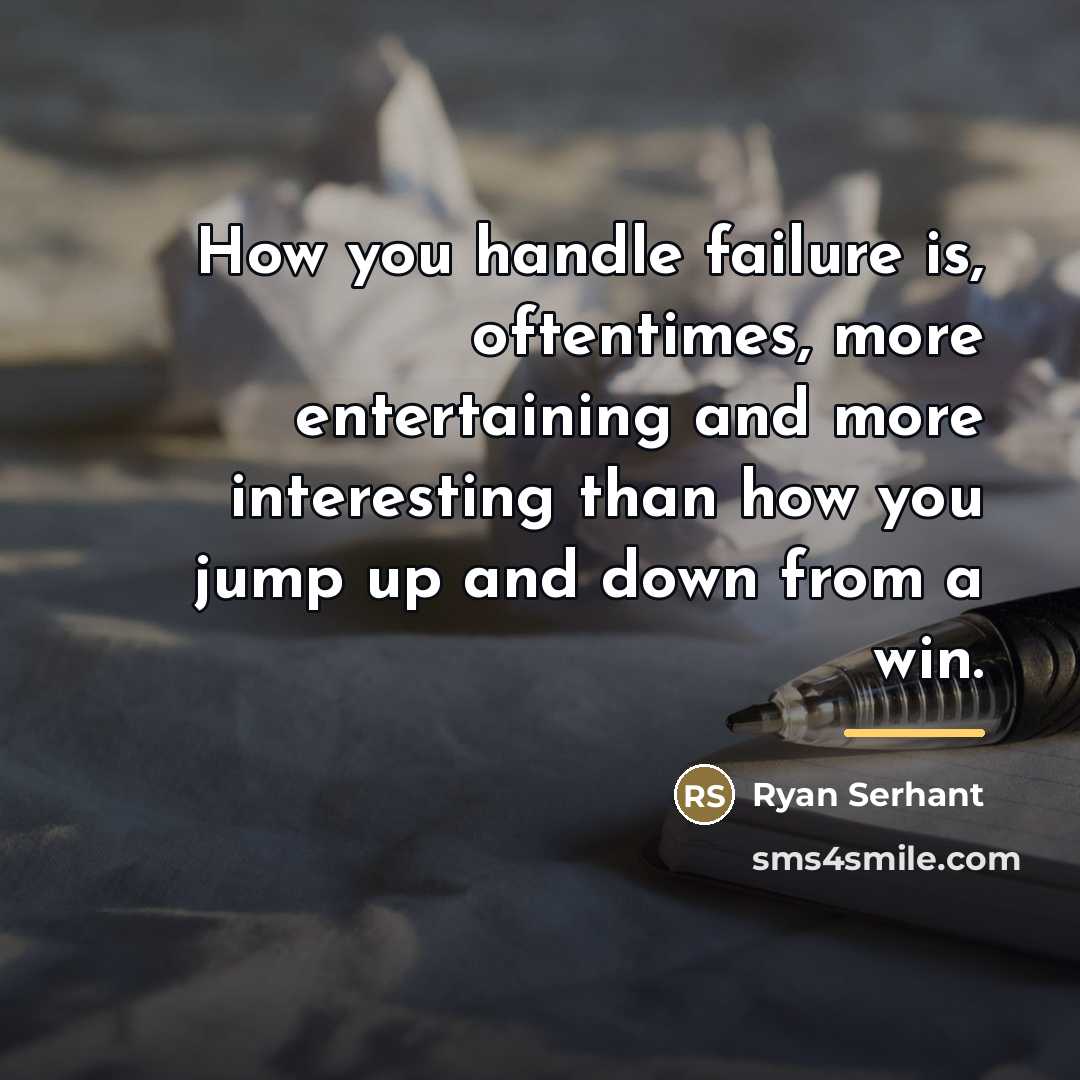 “How you handle failure is, oftentimes, more entertaining and more…” quote by Ryan Serhant