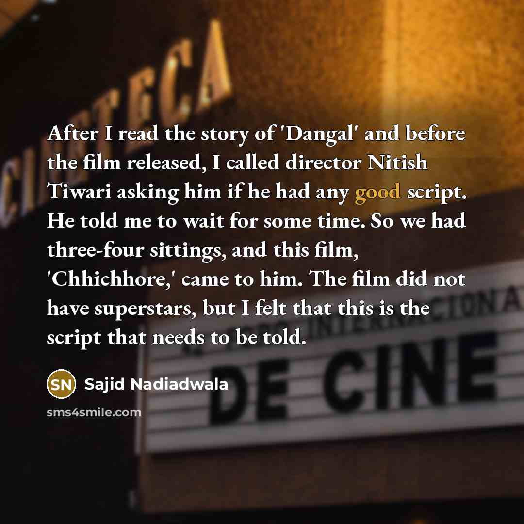 “After I read the story of 'Dangal' and before the…” quote by Sajid Nadiadwala