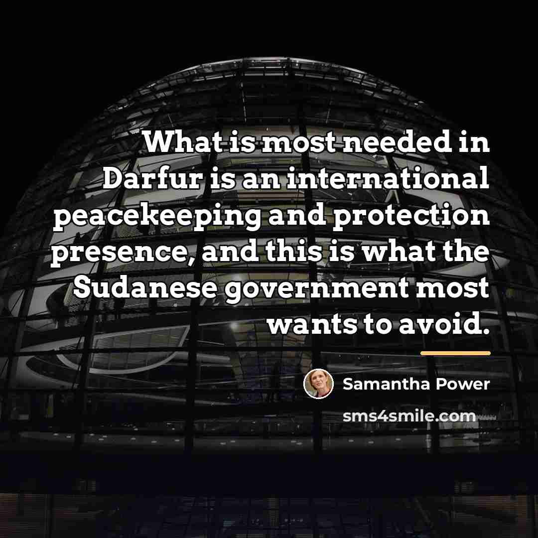 “What is most needed in Darfur is an international peacekeeping…” quote by Samantha Power