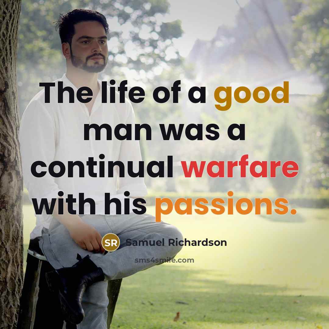“The life of a good man was a continual warfare…” quote by Samuel Richardson