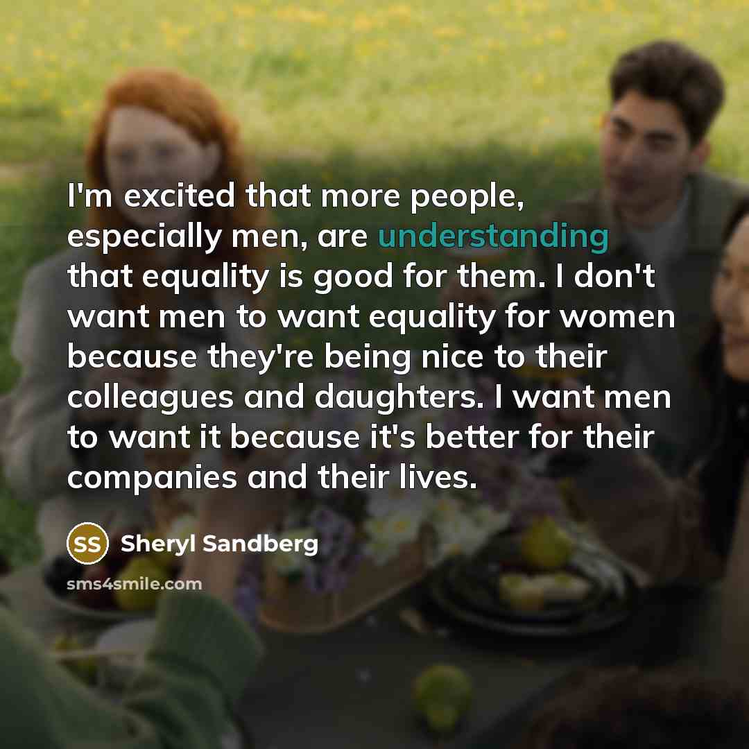 “I'm excited that more people, especially men, are understanding that…” quote by Sheryl Sandberg
