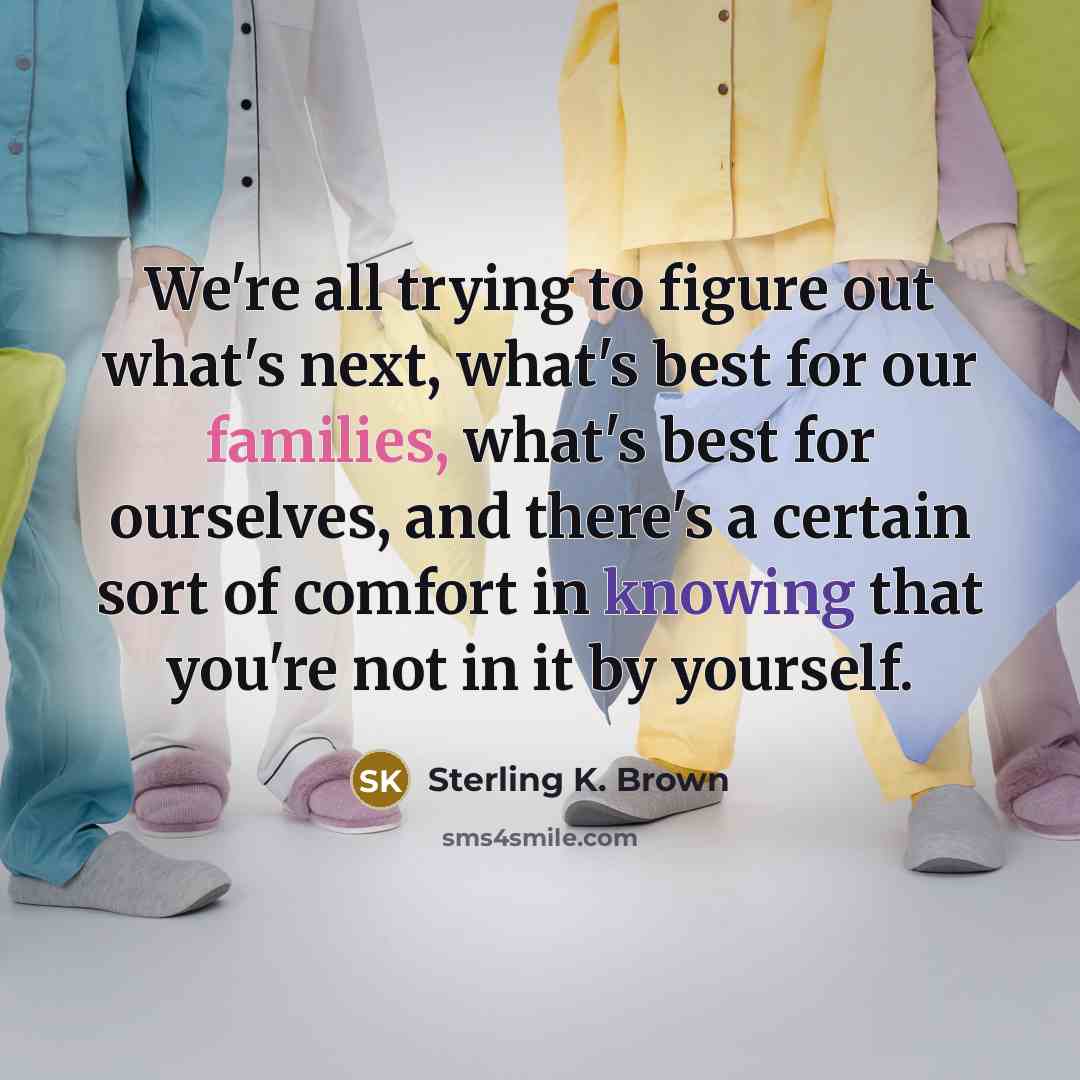 “We're all trying to figure out what's next, what's best…” quote by Sterling K. Brown