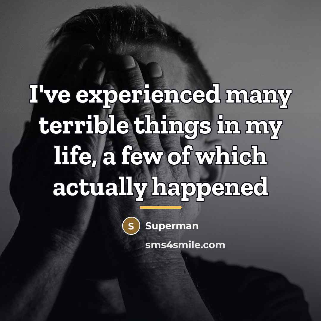 “I've experienced many terrible things in my life, a few…” quote by Superman