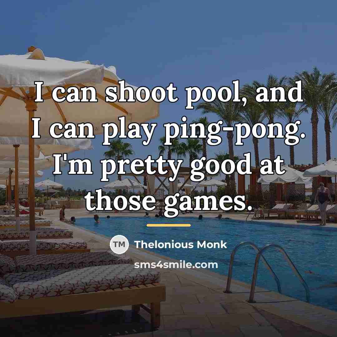 “I can shoot pool, and I can play ping-pong. I'm…” quote by Thelonious Monk