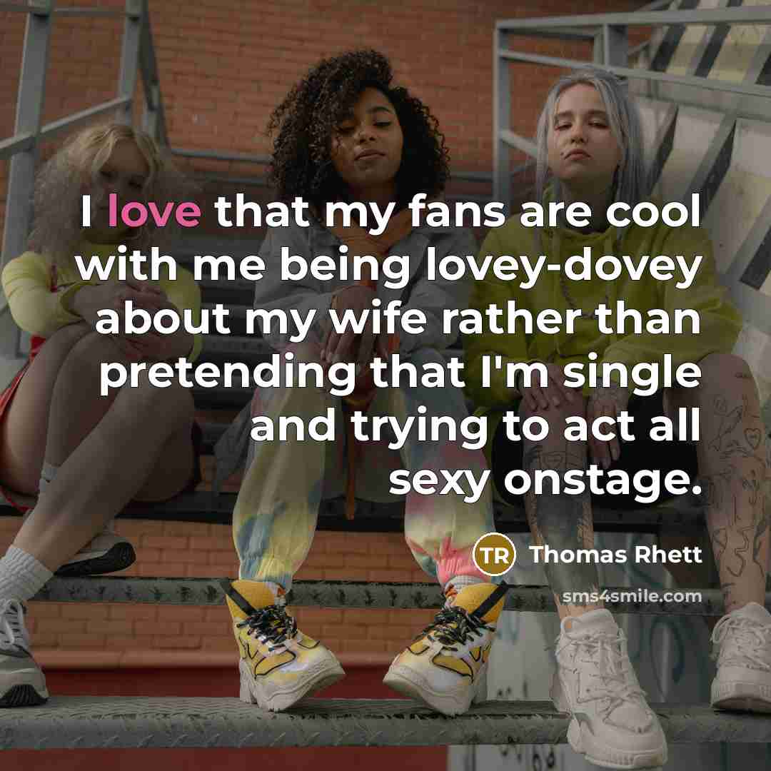 “I love that my fans are cool with me being…” quote by Thomas Rhett