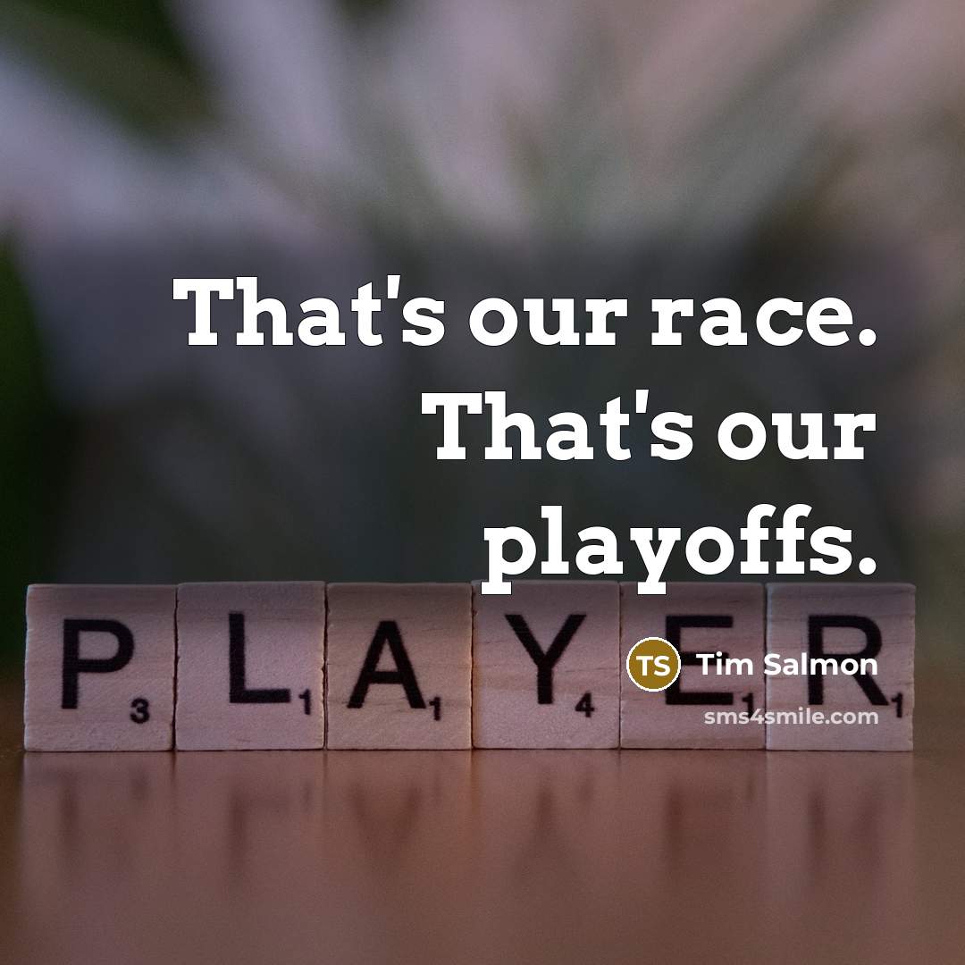 “That's our race. That's our playoffs.…” quote by Tim Salmon