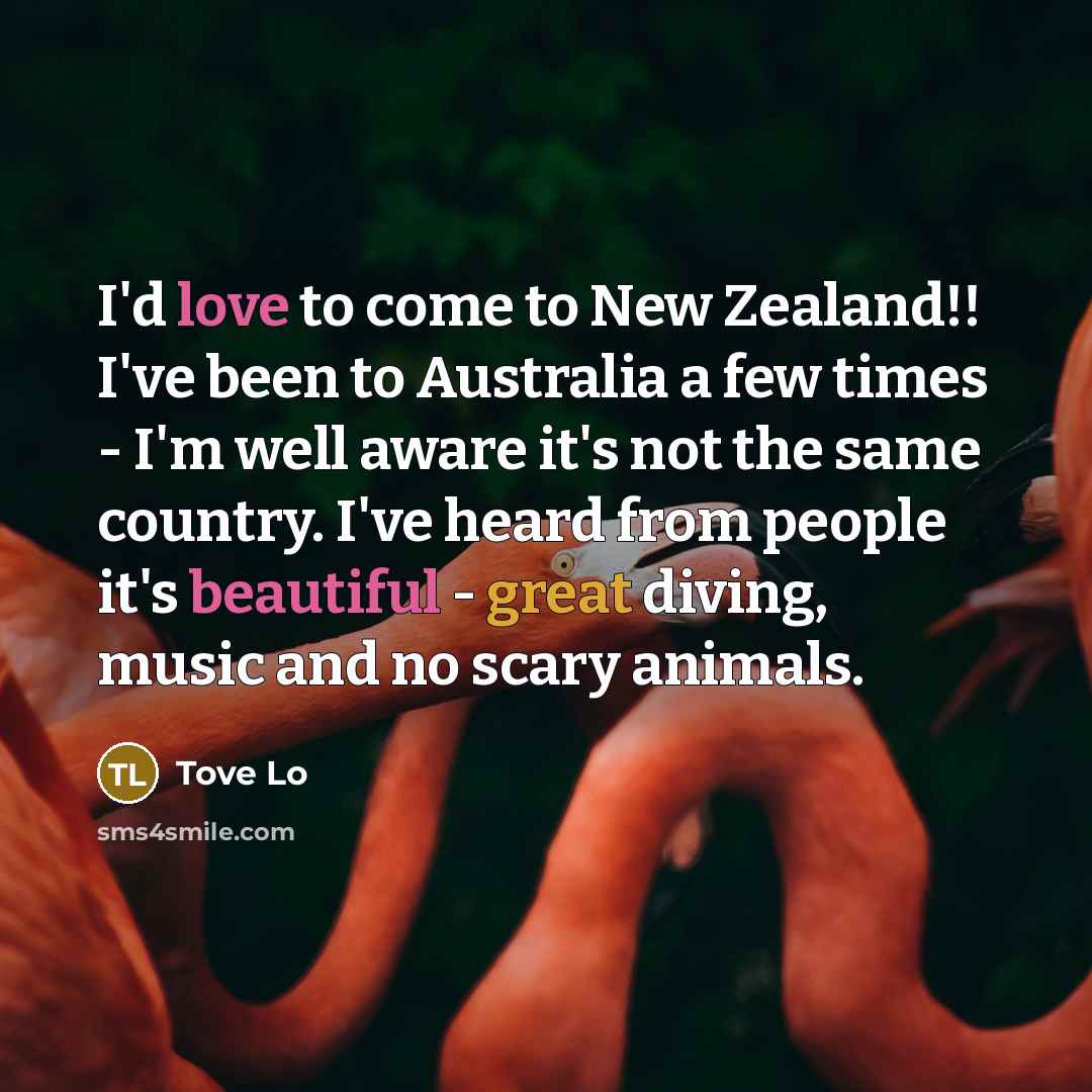 “I'd love to come to New Zealand!! I've been to…” quote by Tove Lo