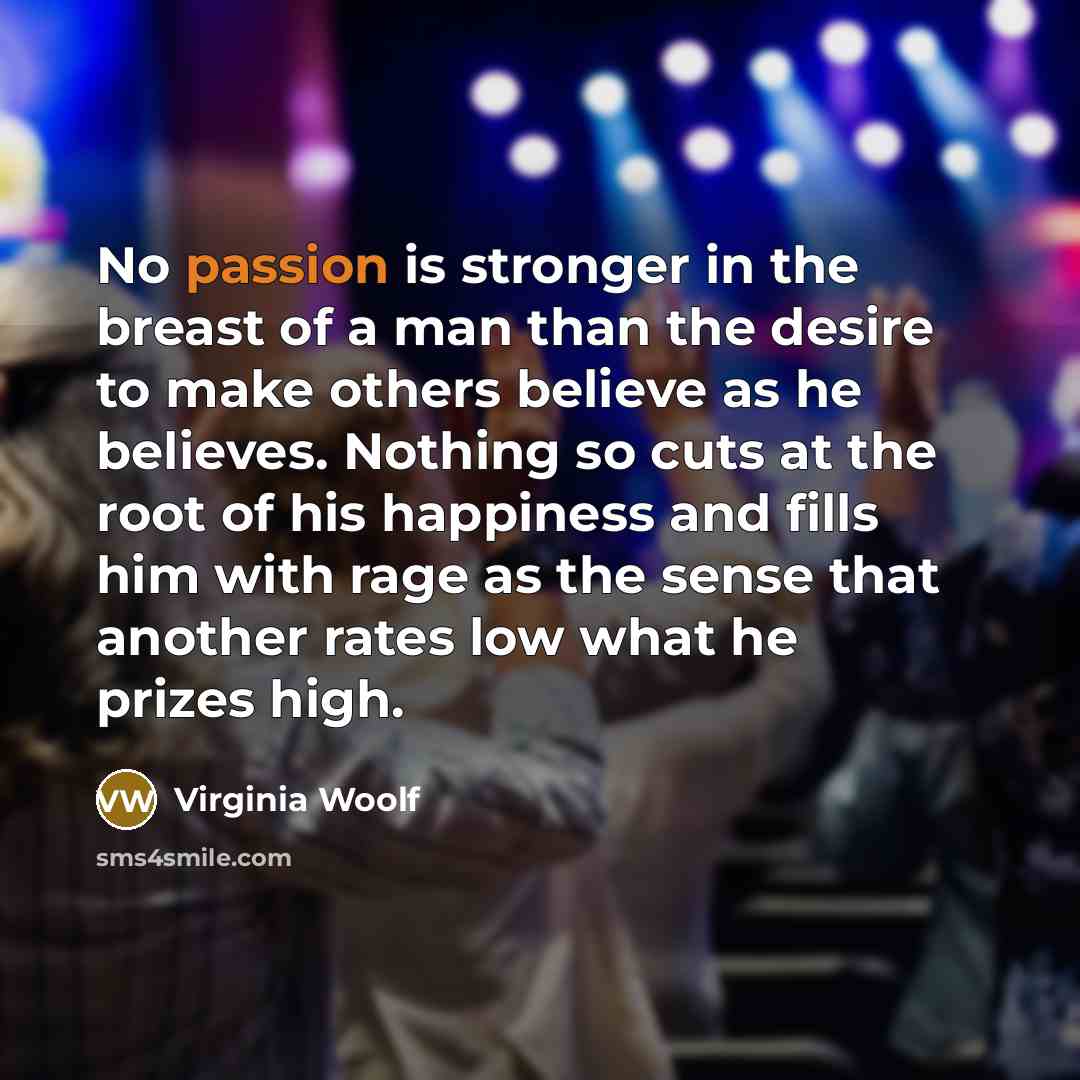 “No passion is stronger in the breast of a man…” quote by Virginia Woolf