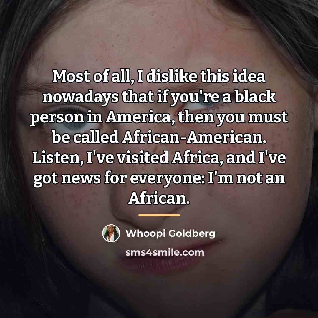 “Most of all, I dislike this idea nowadays that if…” quote by Whoopi Goldberg