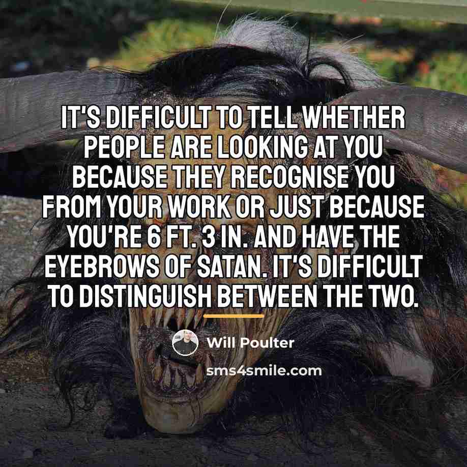 “It's difficult to tell whether people are looking at you…” quote by Will Poulter