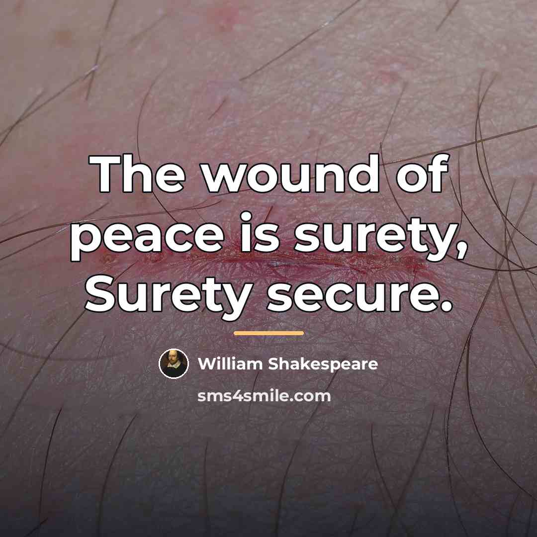 “The wound of peace is surety, Surety secure.…” quote by William Shakespeare