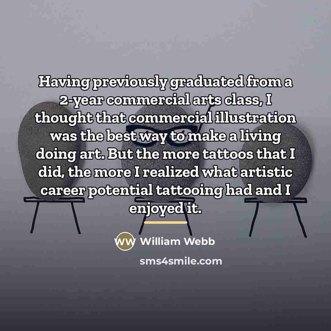 “Having previously graduated from a 2-year commercial arts class, I…” quote by William Webb