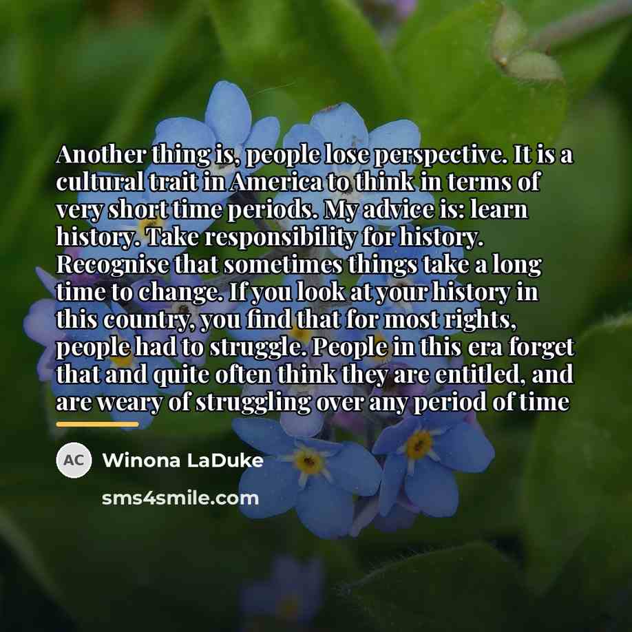 “Another thing is, people lose perspective. It is a cultural…” quote by Winona LaDuke