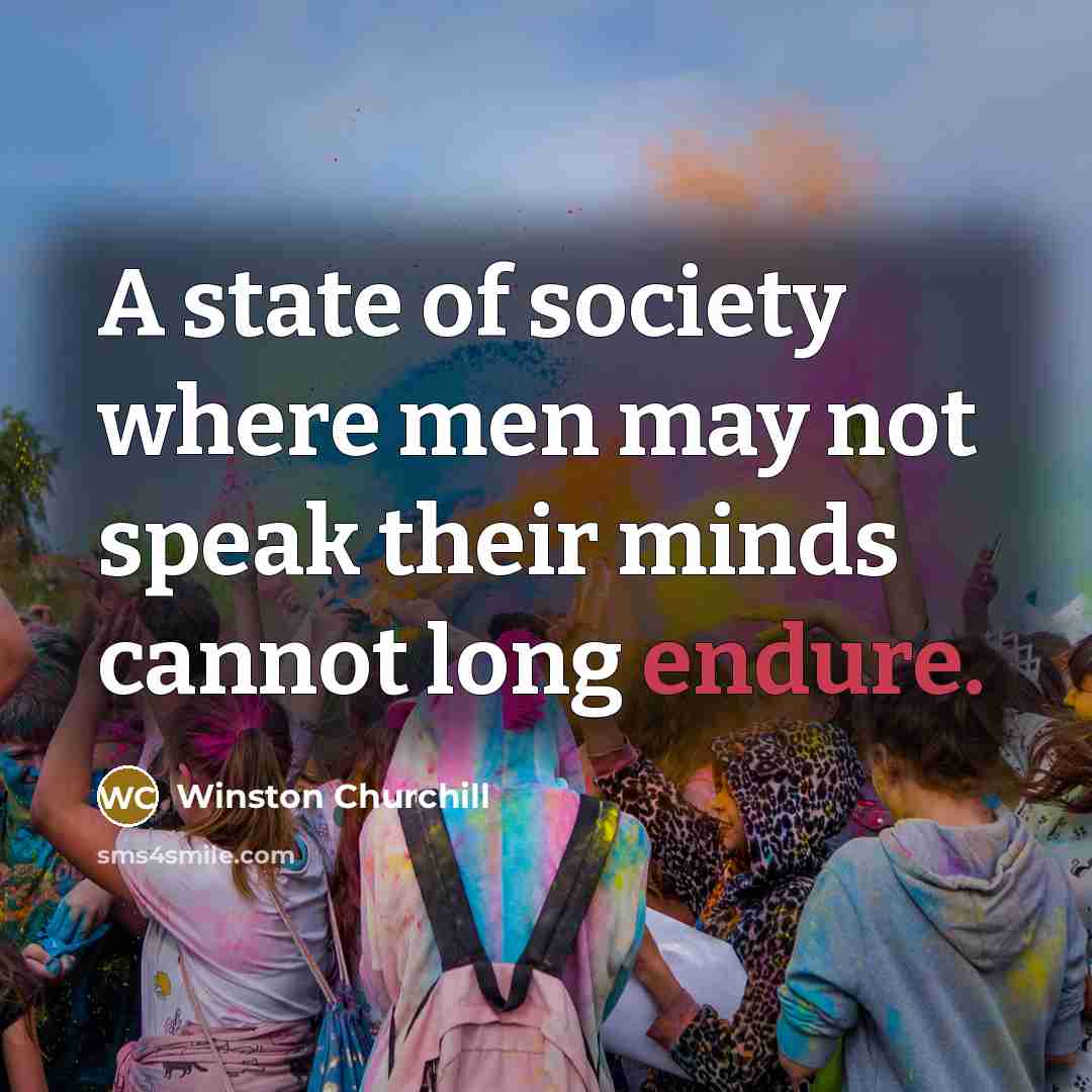 “A state of society where men may not speak their…” quote by Winston Churchill