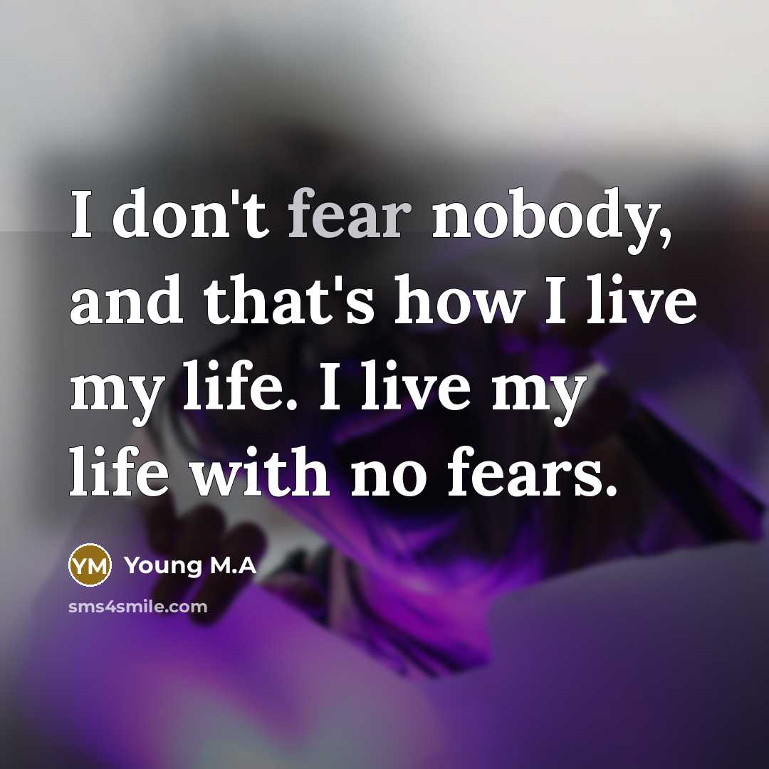 “I don't fear nobody, and that's how I live my…” quote by Young M.A