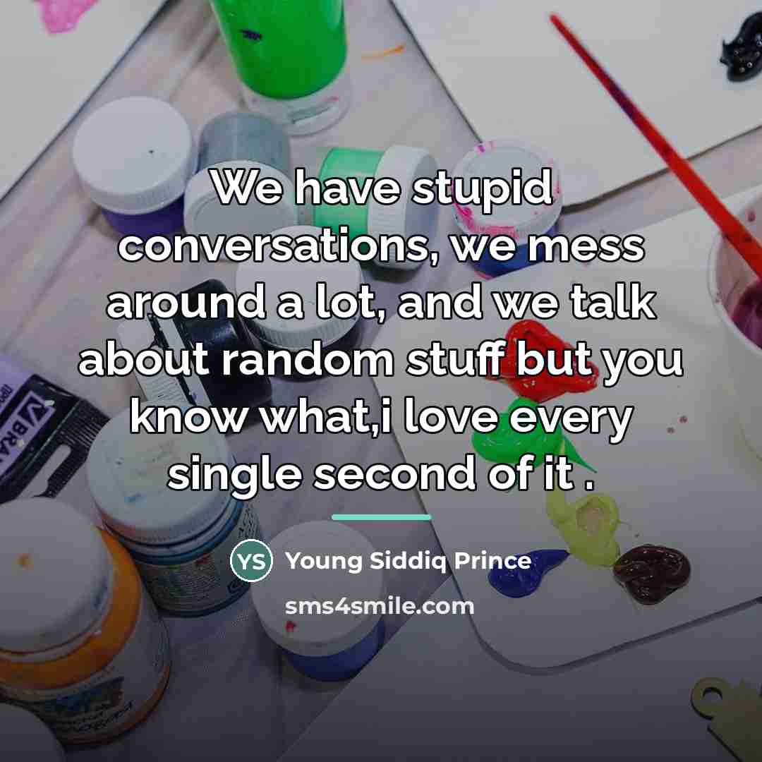 “We have stupid conversations, we mess around a lot, and…” quote by Young Siddiq Prince