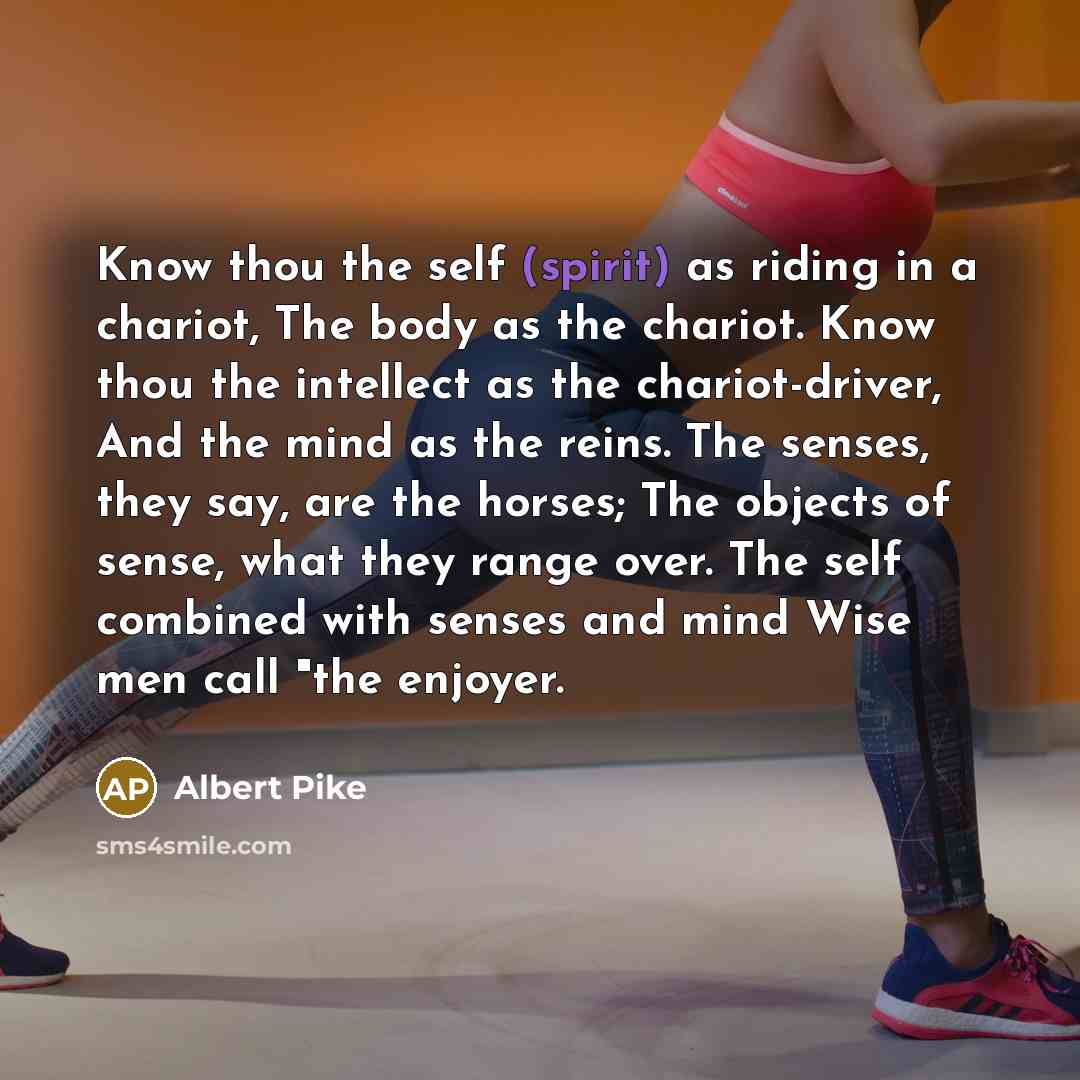“Know thou the self (spirit) as riding in a chariot,…” quote by Albert Pike