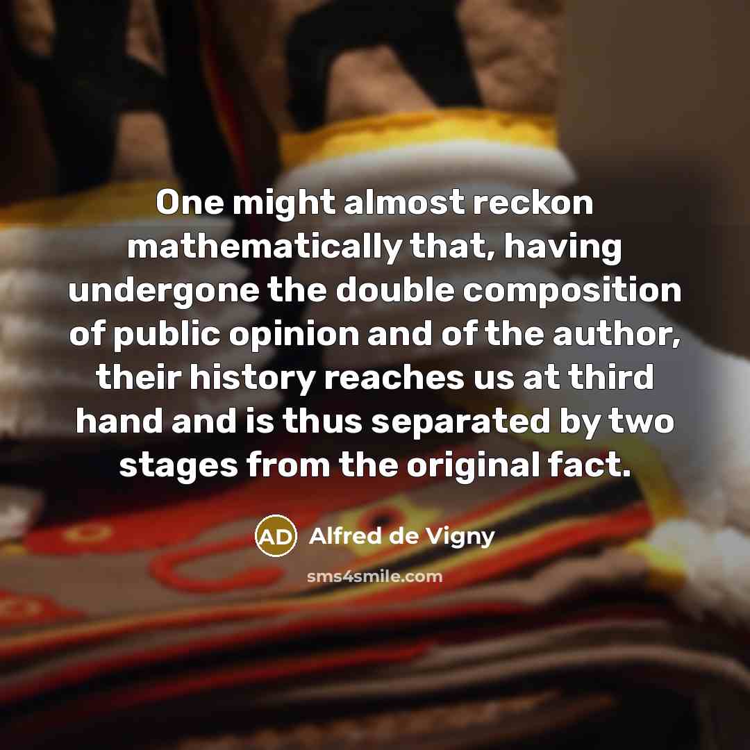 “One might almost reckon mathematically that, having undergone the double…” quote by Alfred de Vigny