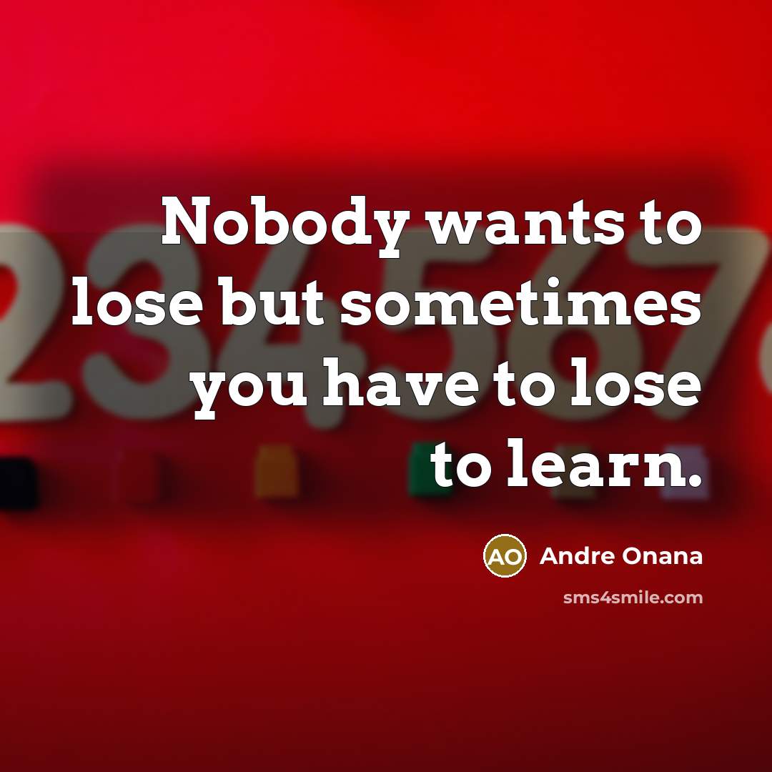 “Nobody wants to lose but sometimes you have to lose…” quote by Andre Onana
