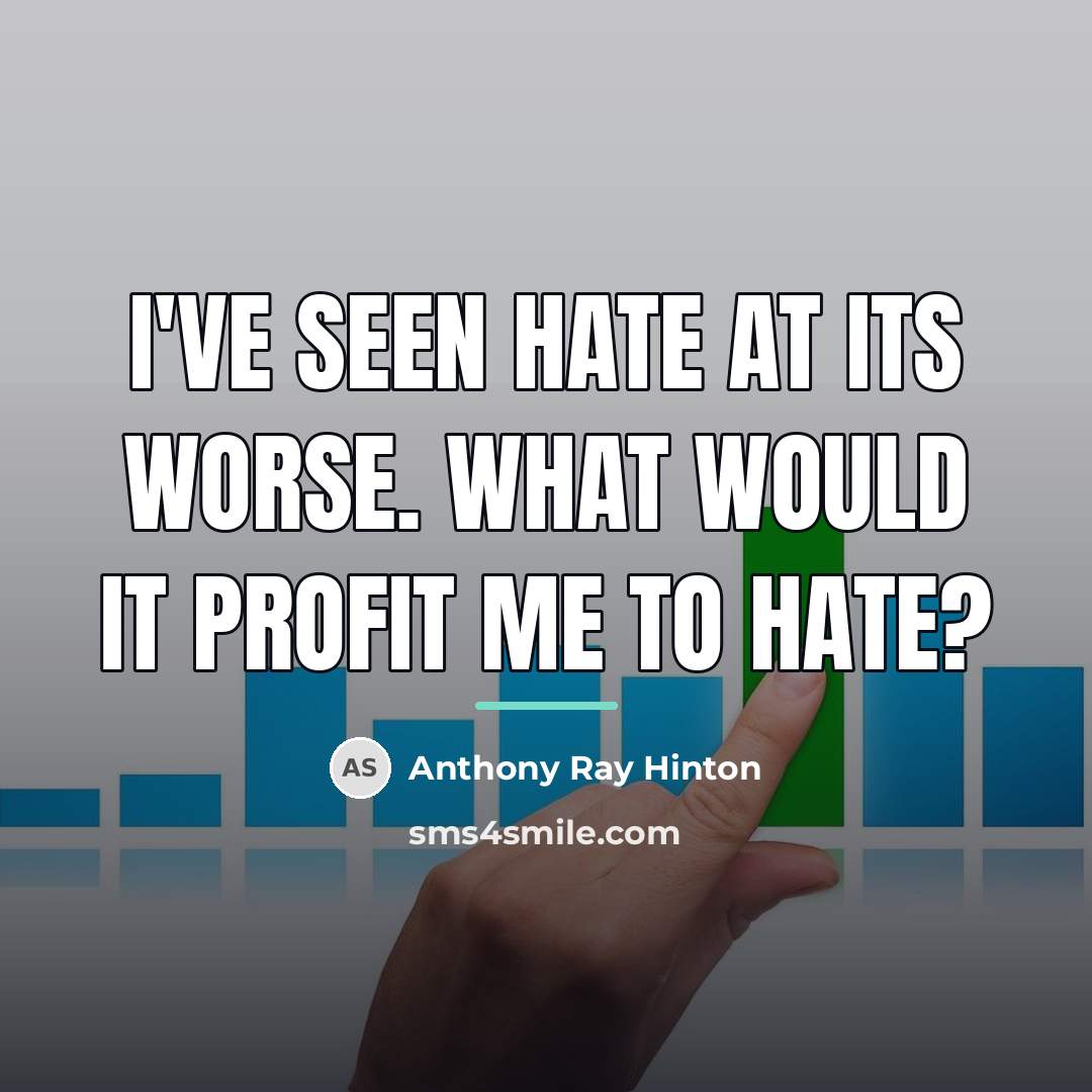 “I've seen hate at its worse. What would it profit…” quote by Anthony Ray Hinton