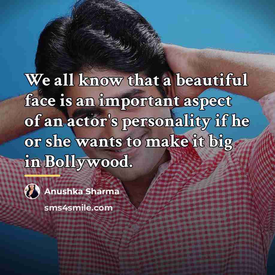 “We all know that a beautiful face is an important…” quote by Anushka Sharma