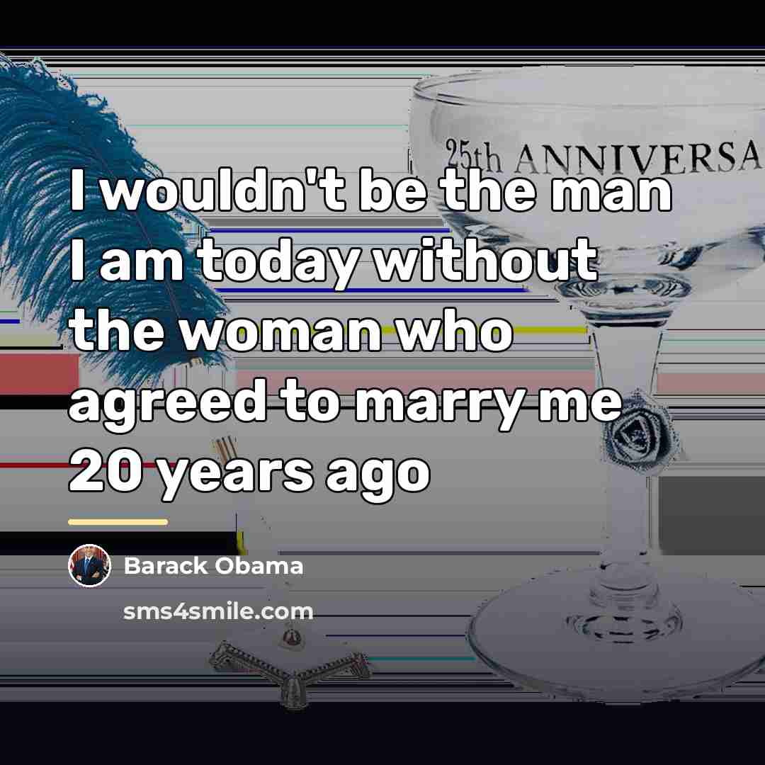 “I wouldn't be the man I am today without the…” quote by Barack Obama