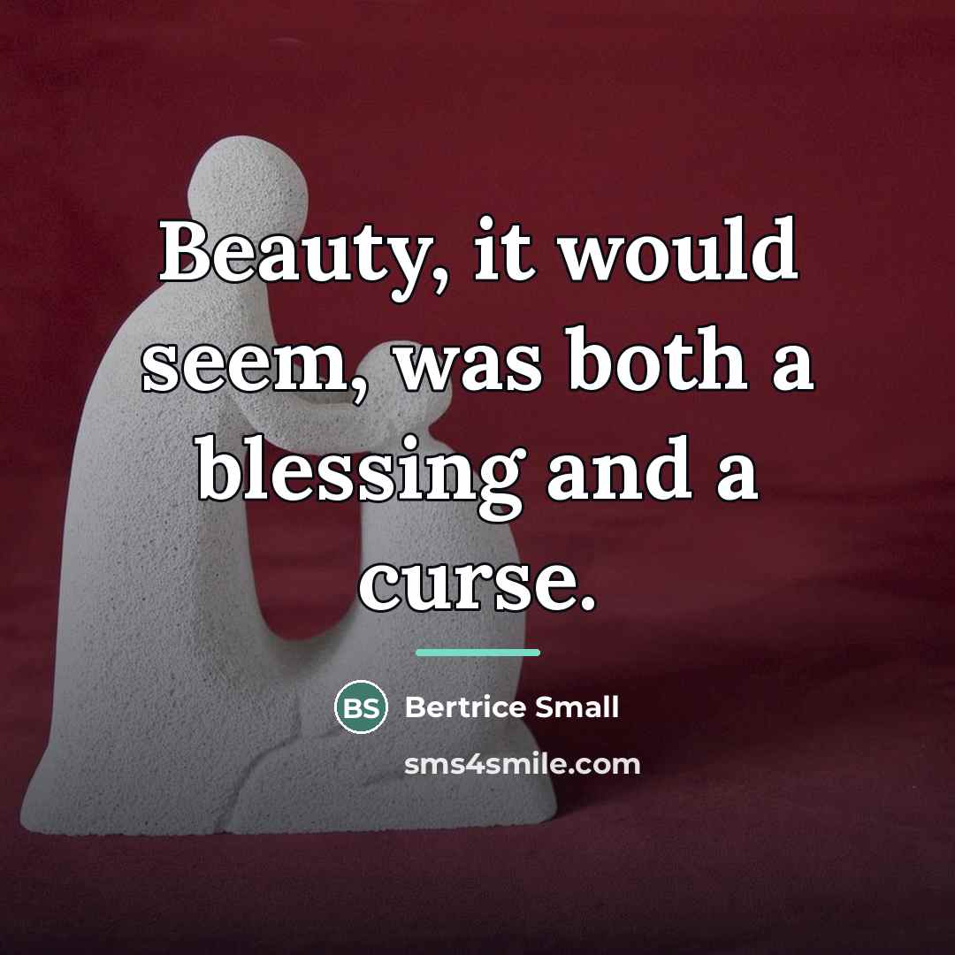 “Beauty, it would seem, was both a blessing and a…” quote by Bertrice Small