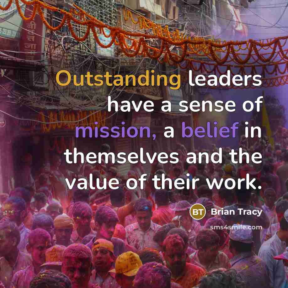 “Outstanding leaders have a sense of mission, a belief in…” quote by Brian Tracy